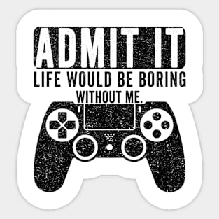 Admit It Life Would Be Boring Without Me, Funny Saying Retro Sticker